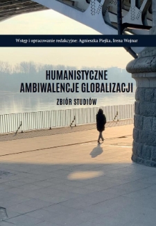 Humanistyczne ambiwalencje globalizacji. Zbiór studiów