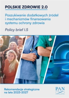 Poszukiwanie dodatkowych źródeł i mechanizmów finansowania systemu ochrony zdrowia – Polskie Zdrowie 2.0, Policy Brief nr I.5