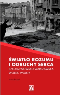 Światło rozumu i odruchy serca.Szkoła Lwowsko-Warszawskawobec wojny