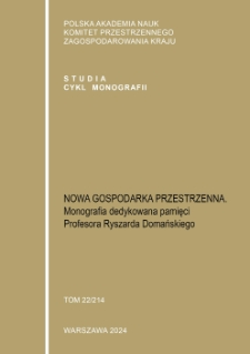Nowa Gospodarka Przestrzenna. Monografia dedykowana pamięci Profesora Ryszarda Domańskiego